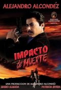 Фильмография Alejandro Alcondez - лучший фильм Impacto de muerte.