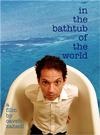 Фильмография Caveh Zahedi - лучший фильм In the Bathtub of the World.