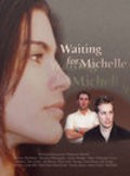 Фильм Waiting for Michelle : актеры, трейлер и описание.