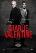 Фильм Чарли Валентин : актеры, трейлер и описание.