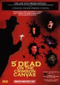 Фильм 5 Dead on the Crimson Canvas : актеры, трейлер и описание.