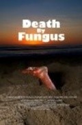 Фильм Death by Fungus : актеры, трейлер и описание.