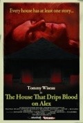 Фильм The House That Drips Blood on Alex : актеры, трейлер и описание.