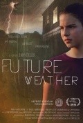 Фильм Future Weather : актеры, трейлер и описание.