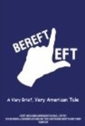 Фильм Bereft Left: A Very Brief, Very American Tale. : актеры, трейлер и описание.