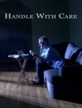 Фильм Handle with Care : актеры, трейлер и описание.