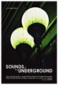 Фильм Sounds of the Underground : актеры, трейлер и описание.