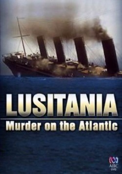 Фильм Лузитания: Убийство в Атлантике : актеры, трейлер и описание.