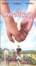 Фильм The Sweetest Gift : актеры, трейлер и описание.
