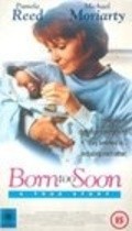 Фильм Born Too Soon : актеры, трейлер и описание.