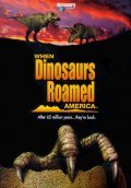 Фильм When Dinosaurs Roamed America : актеры, трейлер и описание.