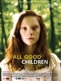 Фильм Все хорошие дети : актеры, трейлер и описание.