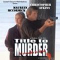 Фильм Title to Murder : актеры, трейлер и описание.