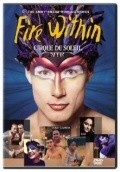 Фильм Cirque du Soleil: Fire Within : актеры, трейлер и описание.