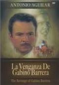 Фильм La venganza de Gabino Barrera : актеры, трейлер и описание.