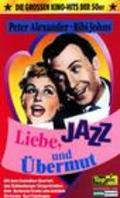 Фильм Liebe, Jazz und Ubermut : актеры, трейлер и описание.