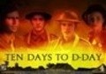 Фильм Ten Days to D-Day : актеры, трейлер и описание.