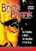 Фильм The Bride of Frank : актеры, трейлер и описание.