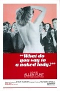 Фильм What Do You Say to a Naked Lady? : актеры, трейлер и описание.