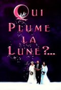 Фильм Qui plume la lune? : актеры, трейлер и описание.