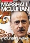 Фильм McLuhan's Wake : актеры, трейлер и описание.