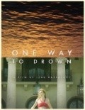 Фильм One Way to Drown : актеры, трейлер и описание.