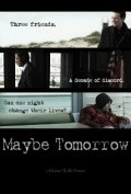 Фильм Maybe Tomorrow : актеры, трейлер и описание.