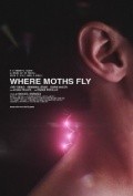 Фильм Where Moths Fly : актеры, трейлер и описание.