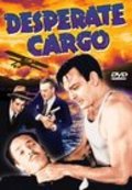 Фильм Desperate Cargo : актеры, трейлер и описание.