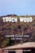 Фильм Touch Wood : актеры, трейлер и описание.
