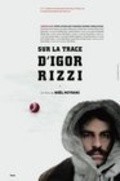 Фильм Sur la trace d'Igor Rizzi : актеры, трейлер и описание.