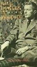 Фильм Paul Bowles in Morocco : актеры, трейлер и описание.