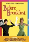 Фильм Before Breakfast : актеры, трейлер и описание.