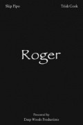 Фильм Roger : актеры, трейлер и описание.