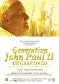 Фильм Generation John Paul II: Crossroads : актеры, трейлер и описание.