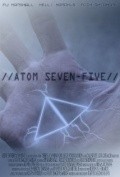 Фильм Atom Seven-Five : актеры, трейлер и описание.
