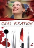 Фильм Oral Fixation : актеры, трейлер и описание.