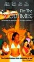 Фильм For the Goodtimes : актеры, трейлер и описание.