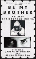 Фильм Be My Brother : актеры, трейлер и описание.