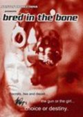 Фильм Bred in the Bone : актеры, трейлер и описание.