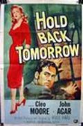 Фильм Hold Back Tomorrow : актеры, трейлер и описание.