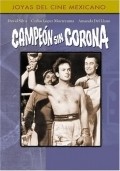 Фильм Campeon sin corona : актеры, трейлер и описание.