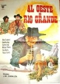 Фильм К западу от Рио Гранде : актеры, трейлер и описание.