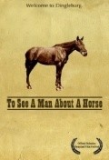 Фильм To See a Man About a Horse : актеры, трейлер и описание.