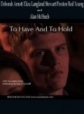 Фильм To Have and to Hold : актеры, трейлер и описание.