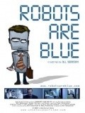 Фильм Robots Are Blue : актеры, трейлер и описание.
