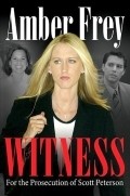 Фильм Amber Frey: Witness for the Prosecution : актеры, трейлер и описание.