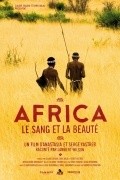 Фильм Африка – кровь и красота : актеры, трейлер и описание.