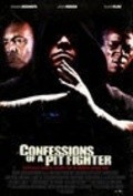 Фильм Confessions of a Pit Fighter : актеры, трейлер и описание.