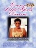 Фильм Every Little Girl's Dream : актеры, трейлер и описание.